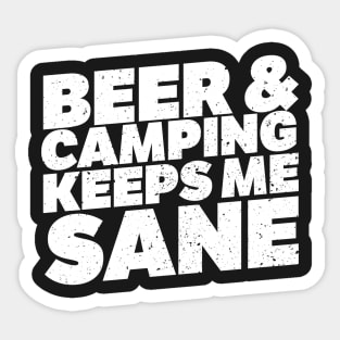 Beer And Camping Keeps Me Sane Sticker